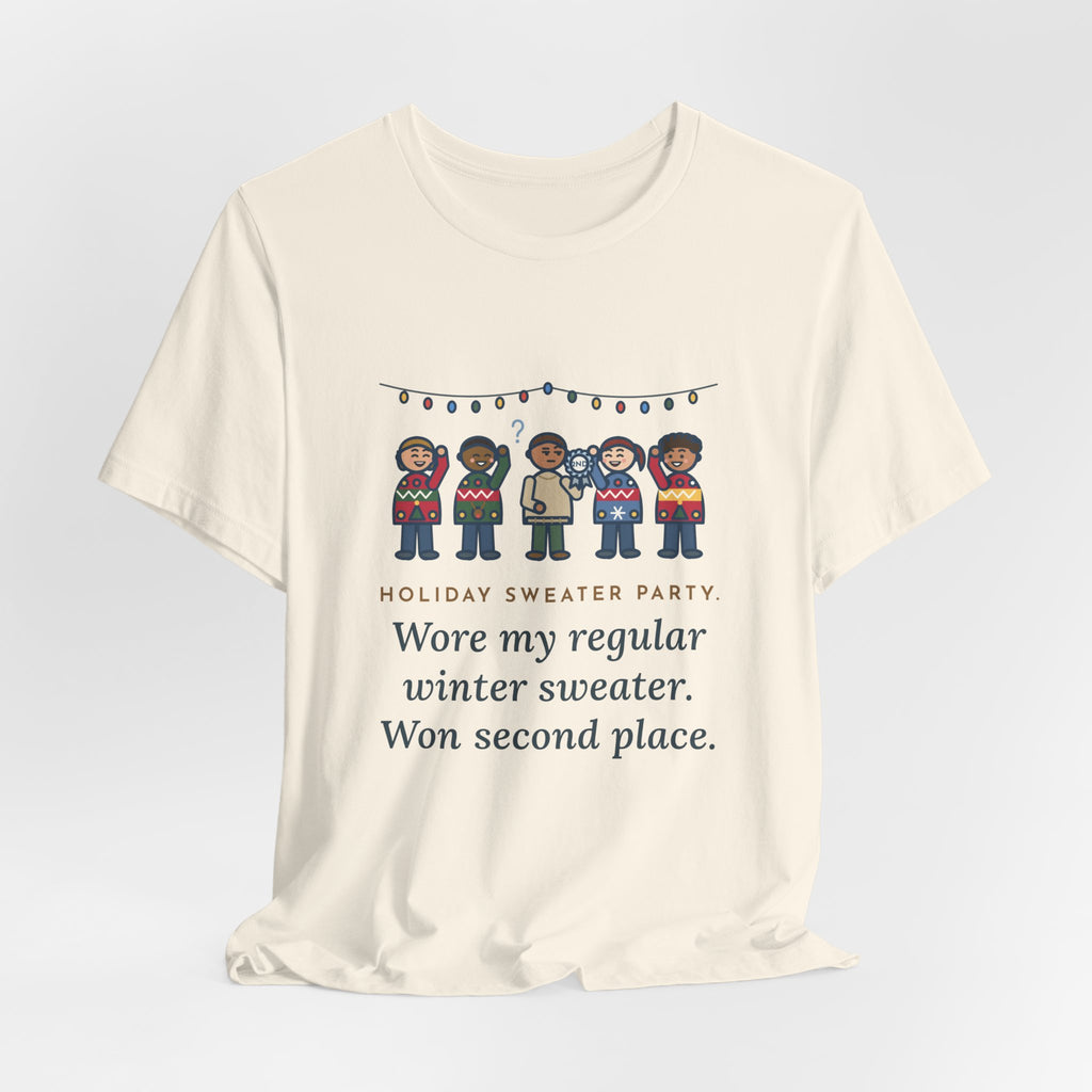 Funny Holiday Sweater Party T-Shirt, Wore My Regular Winter Sweater, Won Second Place, Party Lineup Tee
