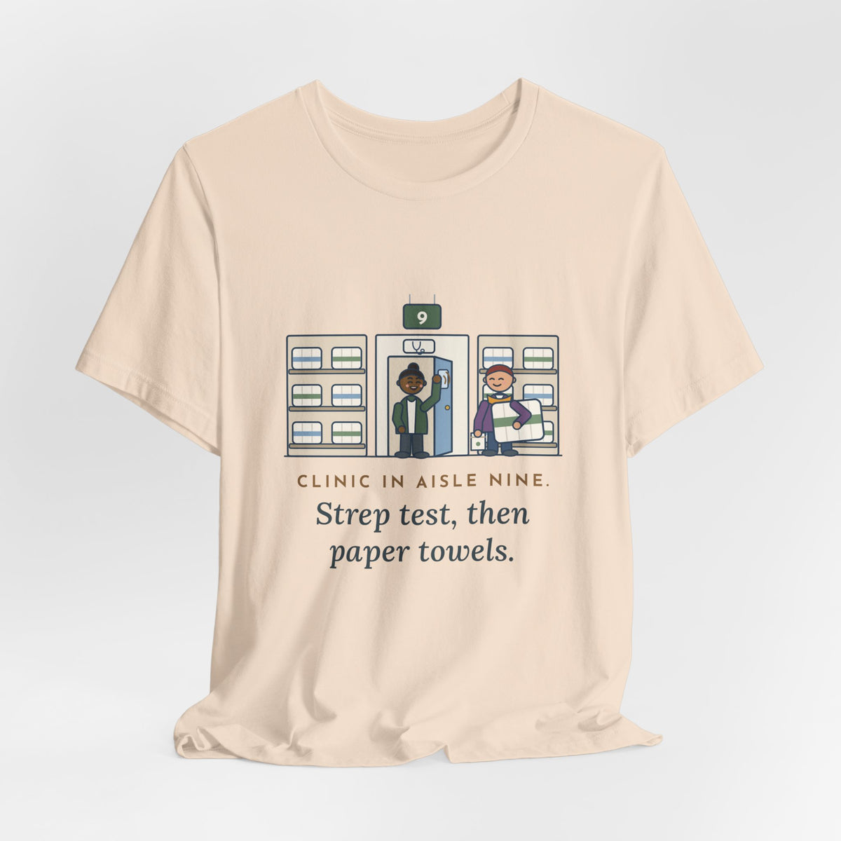 Retail Clinic Nurse T-Shirt - Clinic in Aisle Nine. Strep Test, Then Paper Towels.