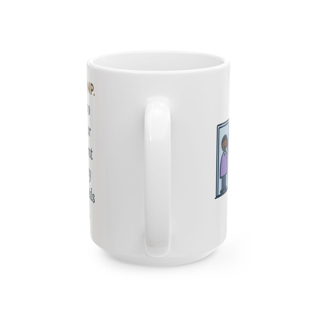 Born at Two Pounds Four Ounces, Went Home at Five Pounds and Loud 15oz Mug, Large Funny Neonatal Nurse Practitioner Coffee Mug