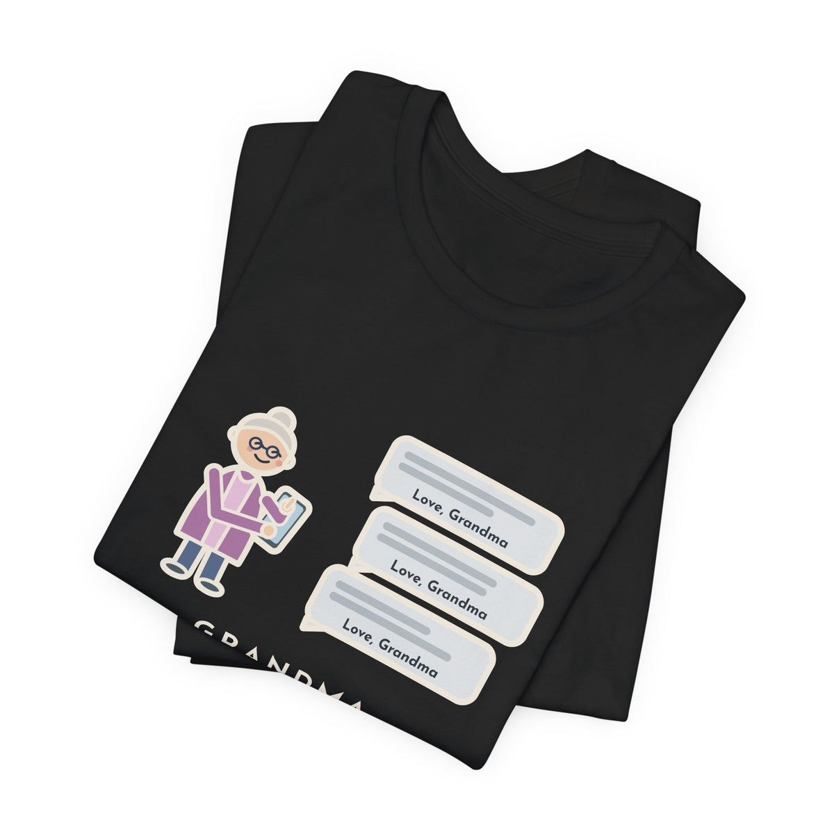Funny Grandma Texting T-Shirt, Learned to Text, Every Message Ends with Love, Grandma, Text Bubbles Tee