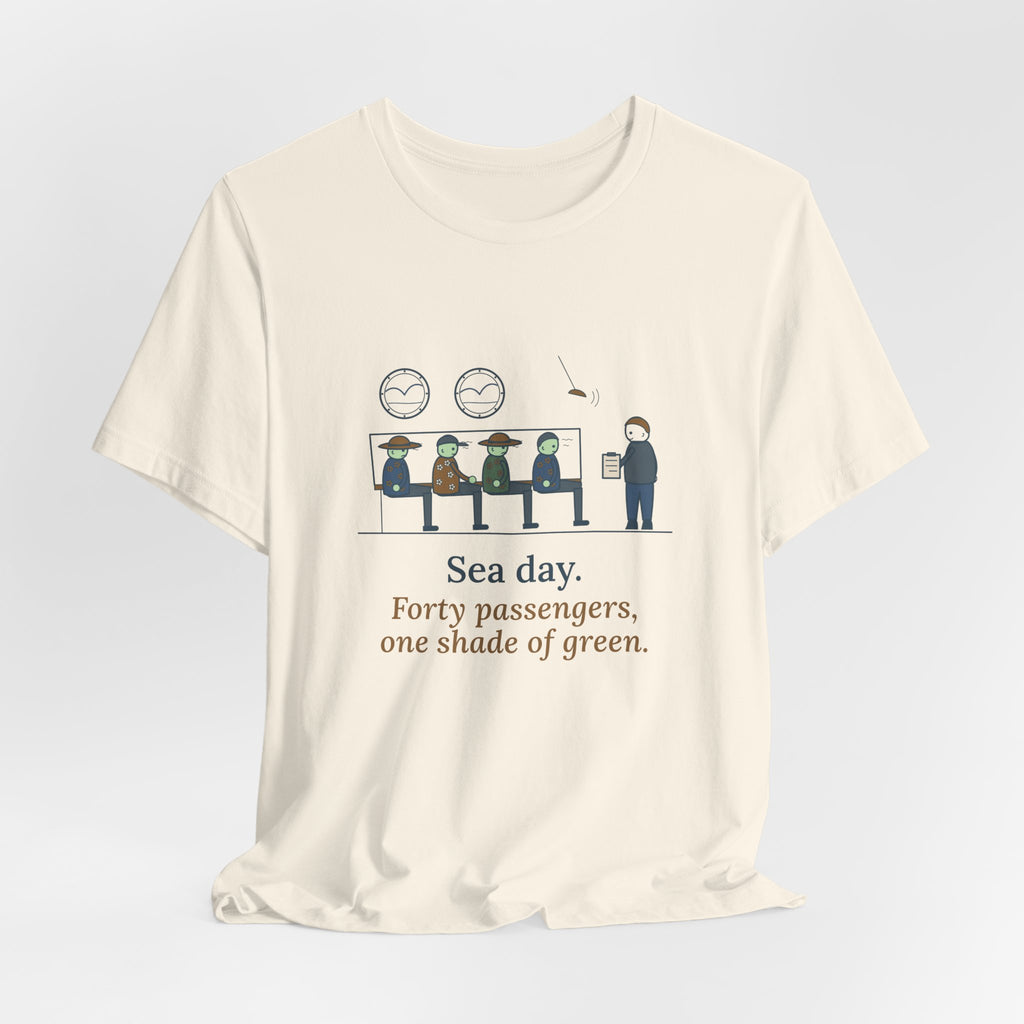Cruise Ship Nurse T-Shirt - Sea Day. Forty Passengers, One Shade of Green.