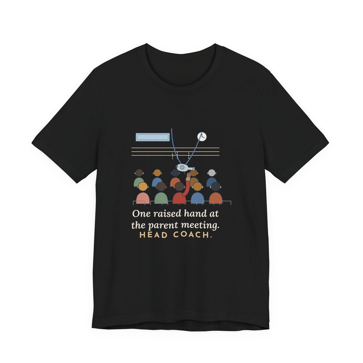 Volunteer Coach T-Shirt - One Raised Hand at the Parent Meeting. Head Coach.