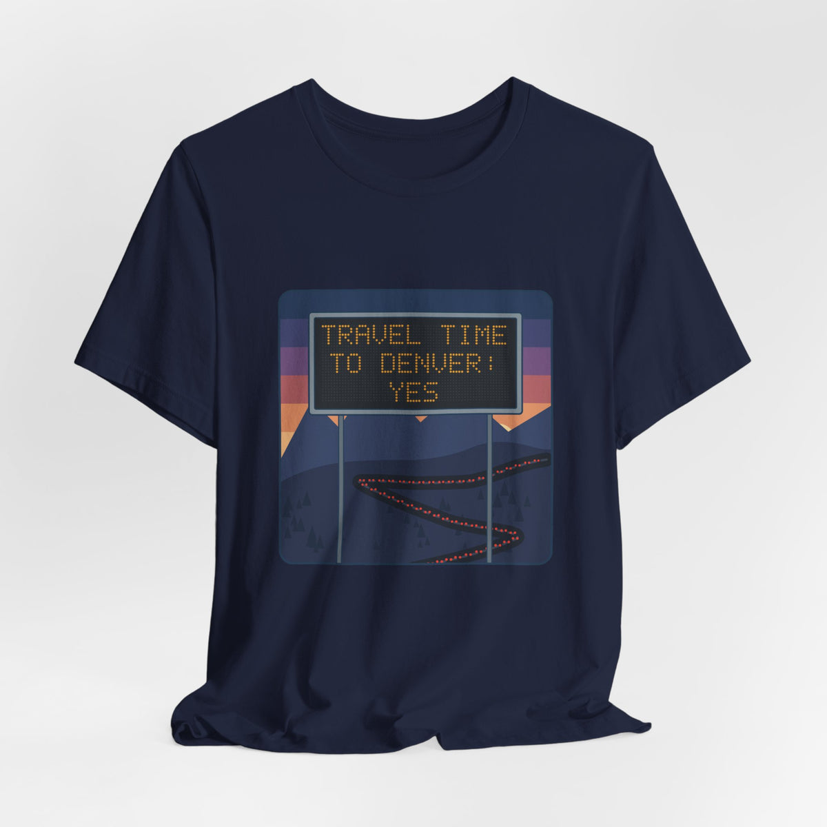 I-70 T-Shirt - Travel Time to Denver: Yes. Funny Colorado Mountain Traffic Tee