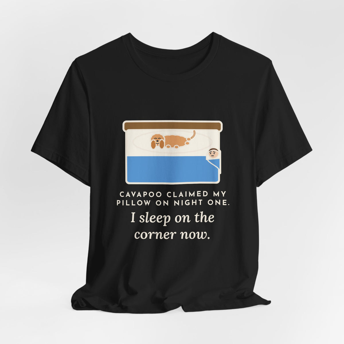 Funny Cavapoo T-Shirt, Claimed My Pillow on Night One, I Sleep on the Corner Now, Big Bed Tee
