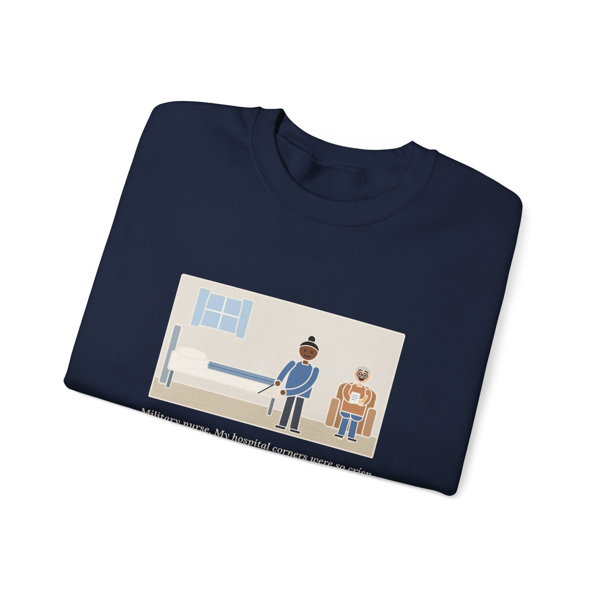 Military Nurse Sweatshirt, Bed Corners So Crisp the Patient Asked for a Lesson, Funny Crisp Corners Crewneck