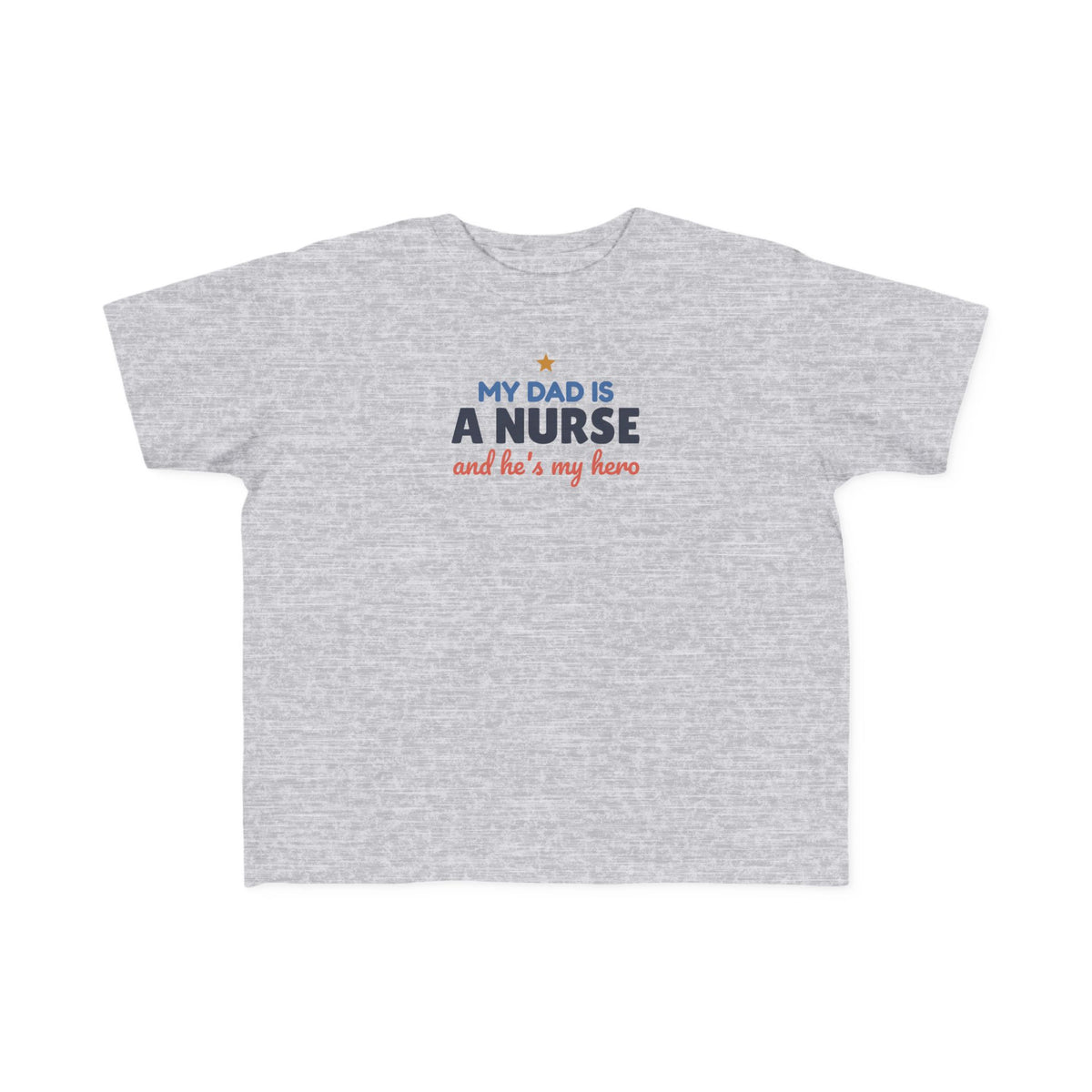 My Dad Is a Nurse Toddler T-Shirt, He's My Hero Kid Tee
