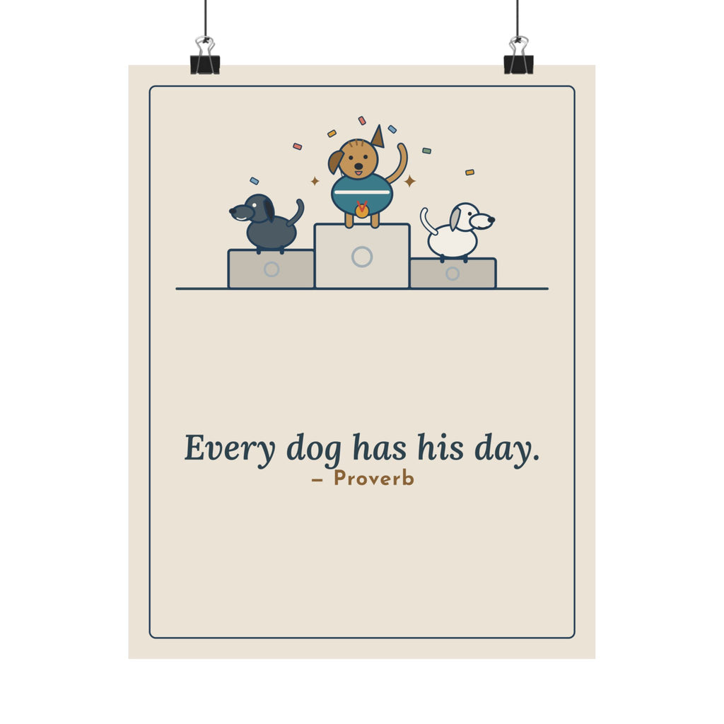 Every Dog Has His Day Poster, Underdog Proverb Wall Art, Mutt on the Podium