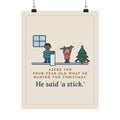 Christmas Wish Poster, Asked the Four-Year-Old What He Wanted, He Said a Stick, Funny Living Room Wish Wall Art