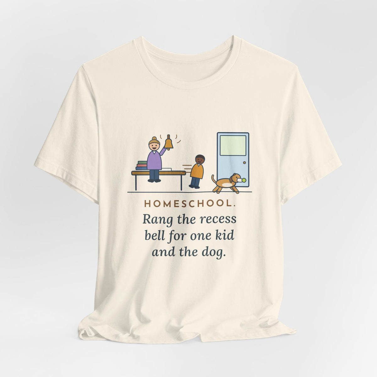 Homeschool Parent T-Shirt - Rang the Recess Bell for One Kid and the Dog
