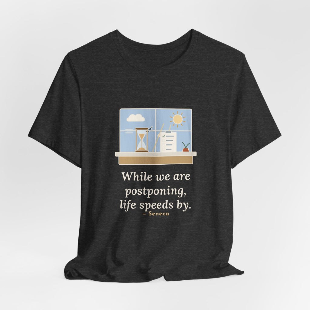 Seneca Quote T-Shirt, While We Are Postponing, Life Speeds By, Stoic Swift Past the Window Tee