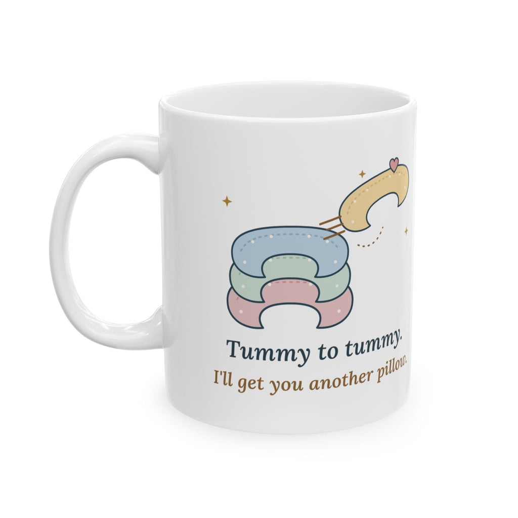 Lactation Consultant Mug - Tummy to Tummy. I'll Get You Another Pillow.