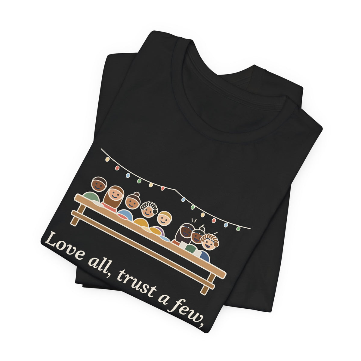 Shakespeare Quote T-Shirt, Love All, Trust a Few, Do Wrong to None, Wisdom Neighborhood Picnic Tee