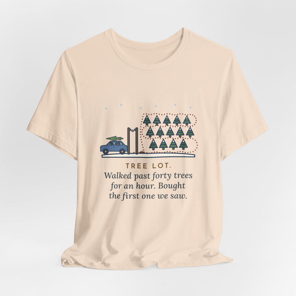 Funny Christmas Tree T-Shirt, Walked Past Forty Trees for an Hour, Bought the First One We Saw, Tree Lot Loop Tee
