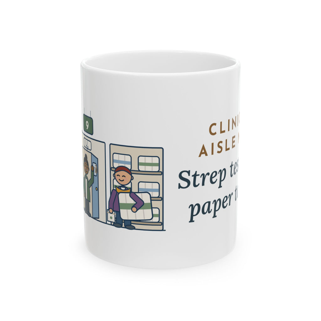 Retail Clinic Nurse Coffee Mug 11oz - Clinic in Aisle Nine, Strep Test Then Paper Towels