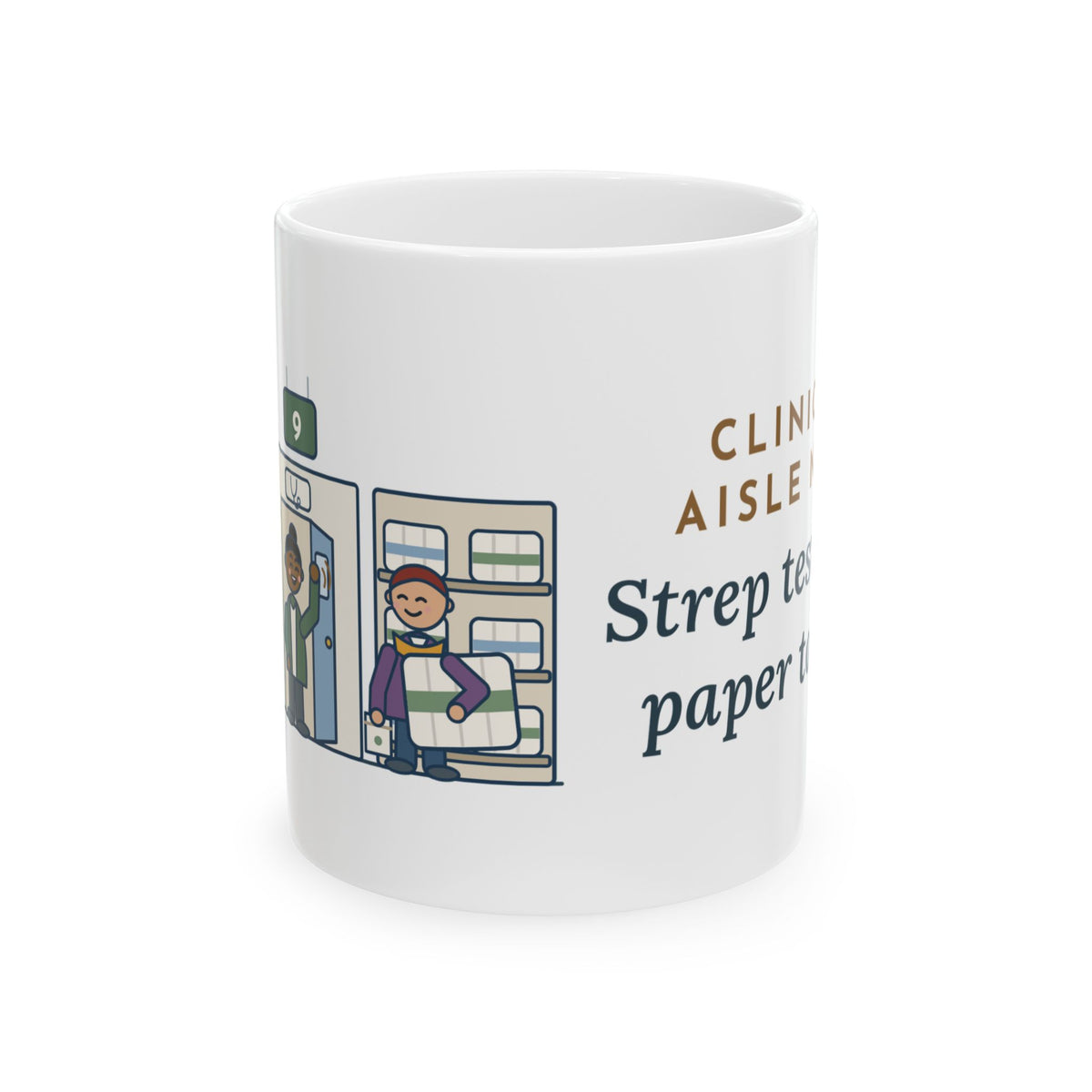 Retail Clinic Nurse Coffee Mug 11oz - Clinic in Aisle Nine, Strep Test Then Paper Towels