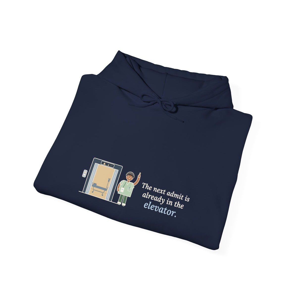 Charge Nurse Hoodie - The Next Admit Is Already in the Elevator Hooded Sweatshirt