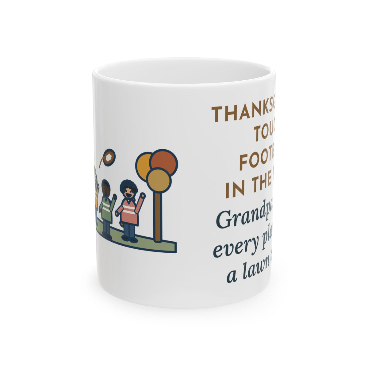 Thanksgiving Mug, Touch Football in the Yard, Grandpa Called Every Play from a Lawn Chair, Funny Coffee Mug 11oz