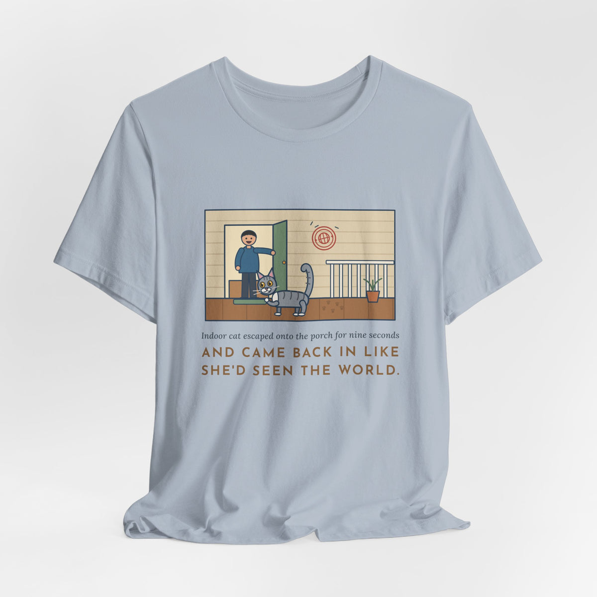Funny Indoor Cat T-Shirt, Escaped onto the Porch for Nine Seconds, Came Back Like She'd Seen the World, Porch Expedition Tee