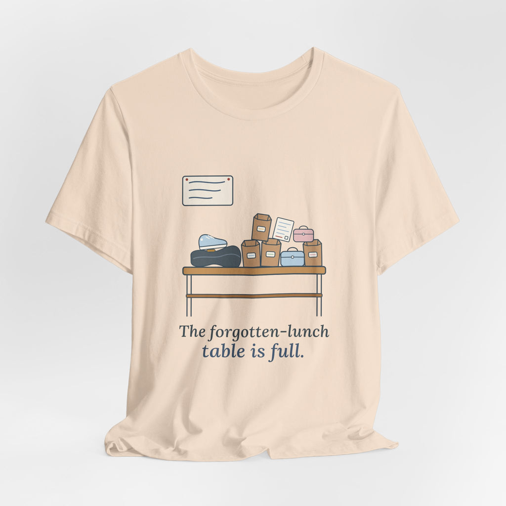 School Secretary T-Shirt - The Forgotten-Lunch Table Is Full Front Office Tee