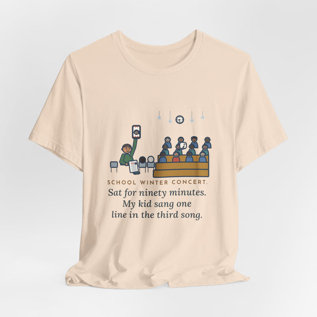 Funny Winter Concert T-Shirt, Sat for Ninety Minutes, My Kid Sang One Line in the Third Song, Concert Night Tee