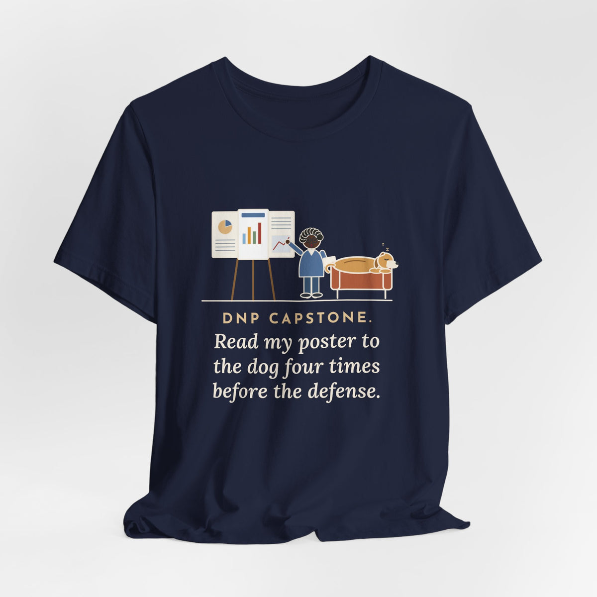 Funny Doctor of Nursing Practice T-Shirt, Read My Capstone Poster to the Dog Four Times Before the Defense, Practice Run Tee