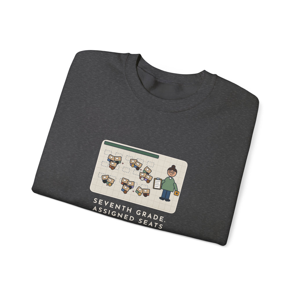 7th Grade Teacher Sweatshirt, Assigned Seats Monday, By Friday Every Desk Crept Six Inches Toward a Friend, Funny Desk Drift Crewneck