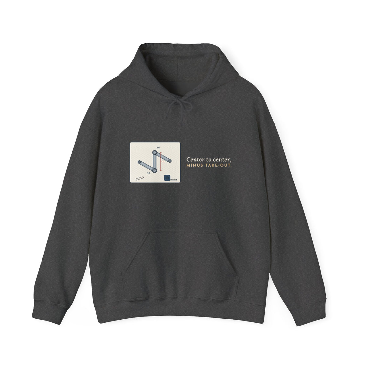 Pipefitter Hoodie - Center to Center, Minus Take-Out. Pipe Trades Hooded Sweatshirt