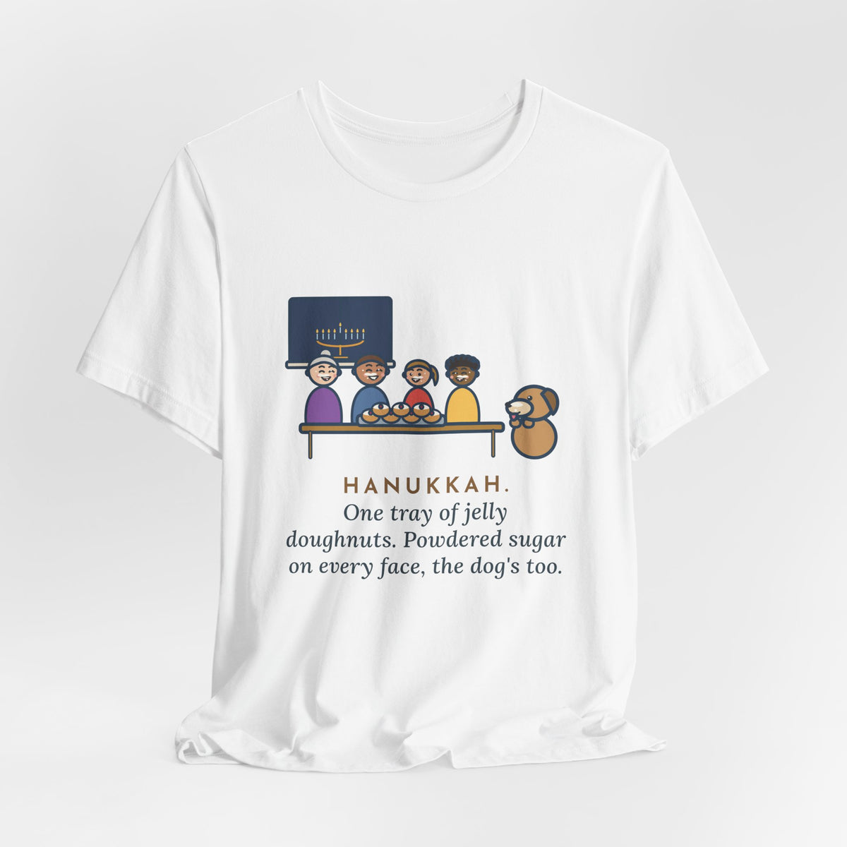 Funny Hanukkah T-Shirt, One Tray of Jelly Doughnuts, Powdered Sugar on Every Face, the Dog's Too, Sugar Mustaches Tee