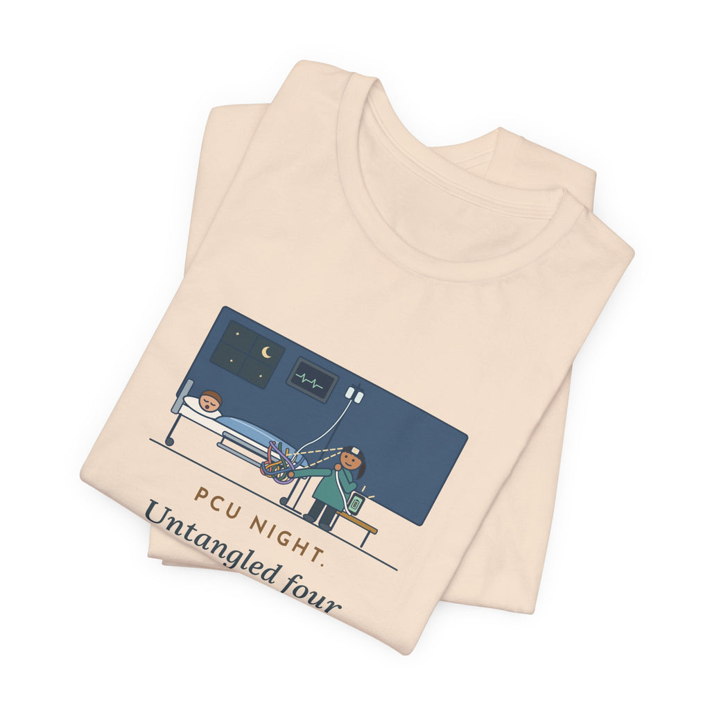 PCU Nurse T-Shirt - PCU Night, Untangled Four Tele Leads, Two IV Lines and One Phone Charger