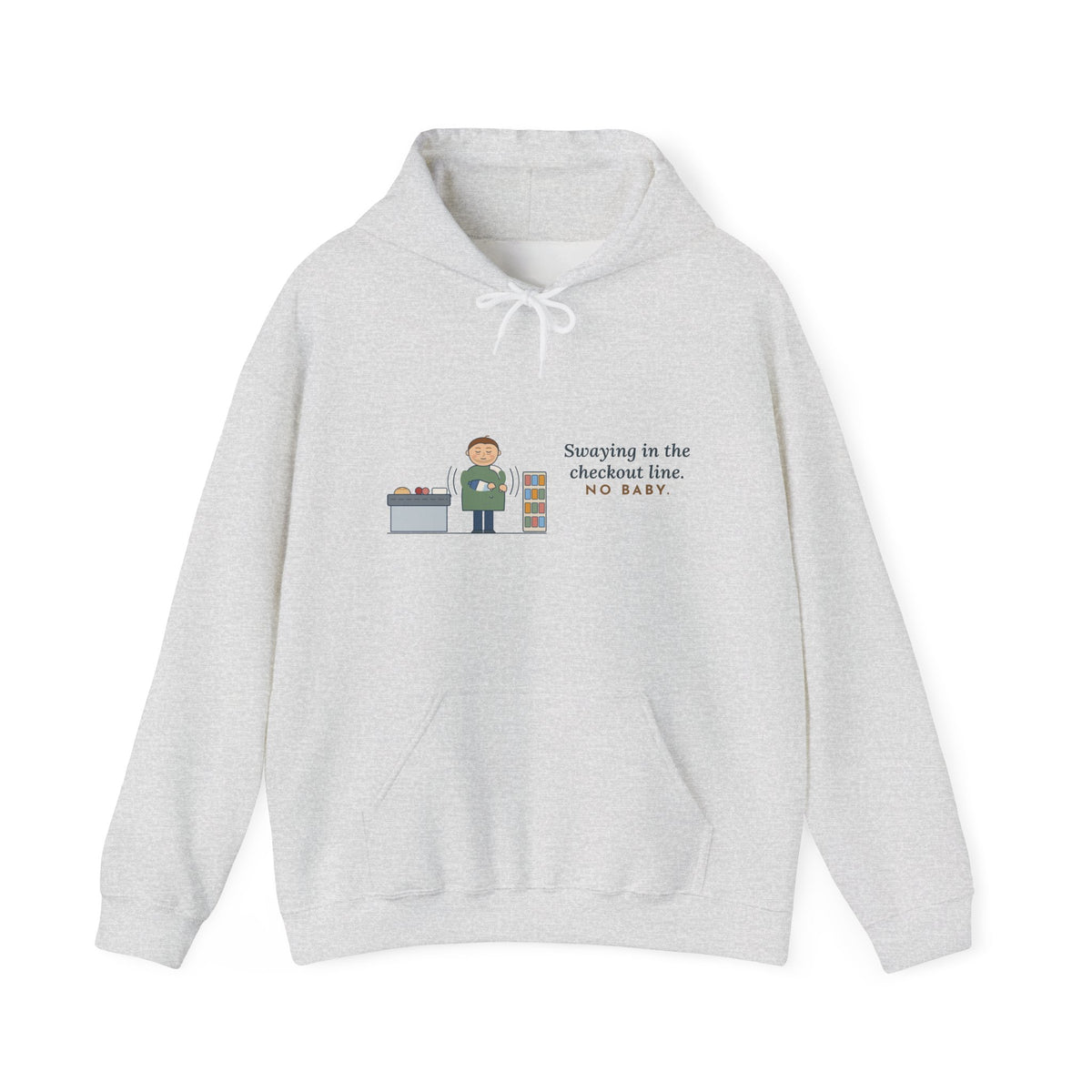 New Dad Hoodie - Swaying in the Checkout Line. No Baby. Funny New Parent Hooded Sweatshirt
