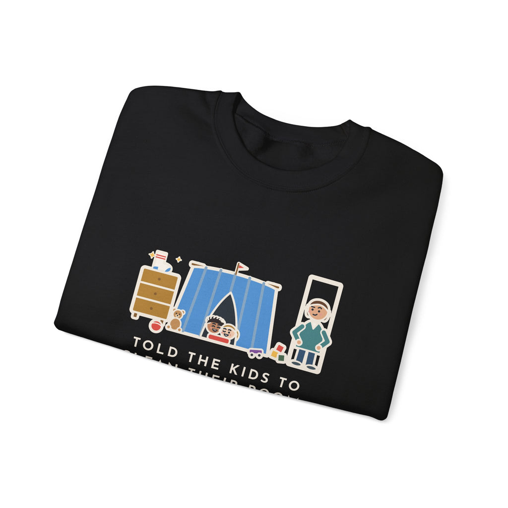 Parent Sweatshirt, Told the Kids to Clean Their Room, Found One Folded Sock and a Brand-New Fort, Funny Bedroom Fort Crewneck
