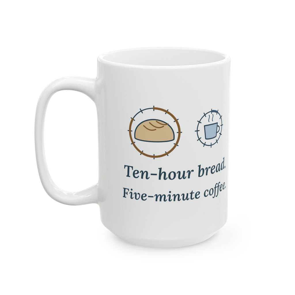 Large 15oz Sourdough Mug - Ten-Hour Bread. Five-Minute Coffee. Plain White Baker Mug