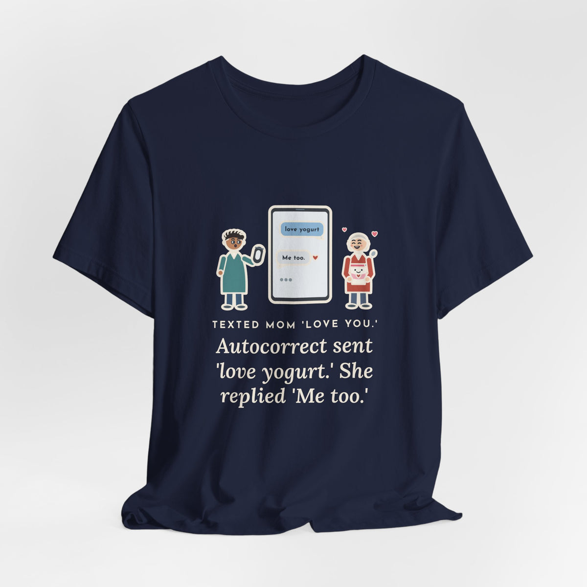 Funny Texting Mom T-Shirt, Autocorrect Sent Love Yogurt, She Replied Me Too, Yogurt Hug Tee