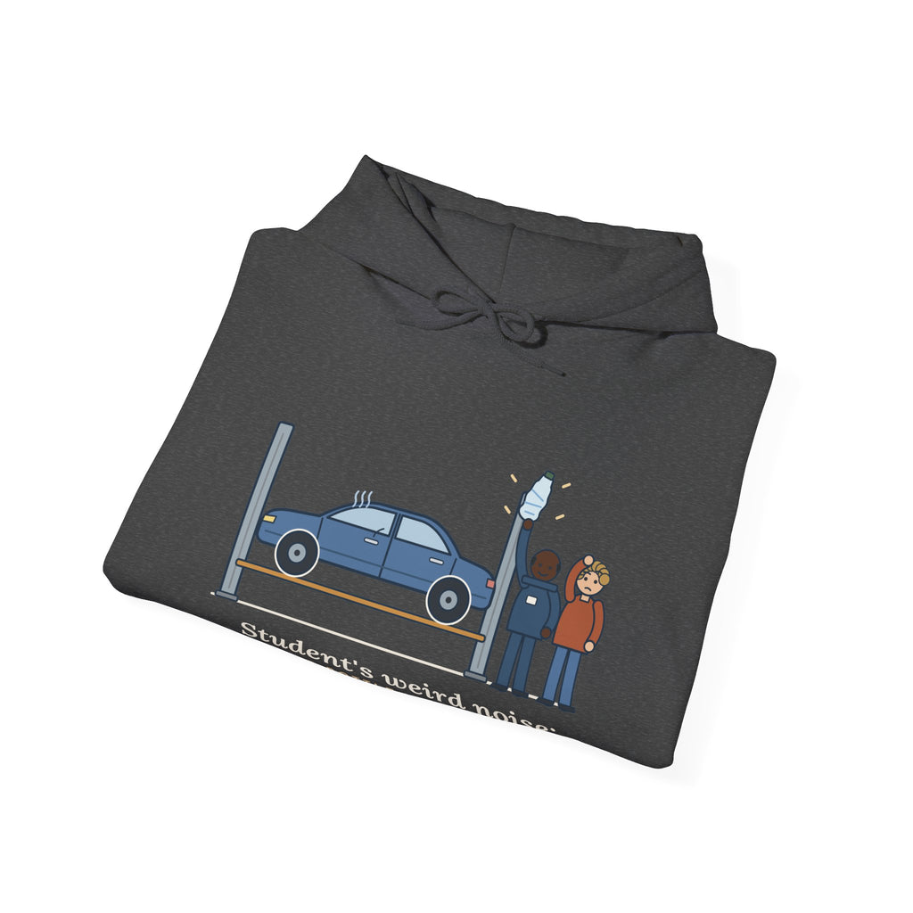 High School Automotive Technology Teacher Hoodie - Student's Weird Noise Was a Water Bottle