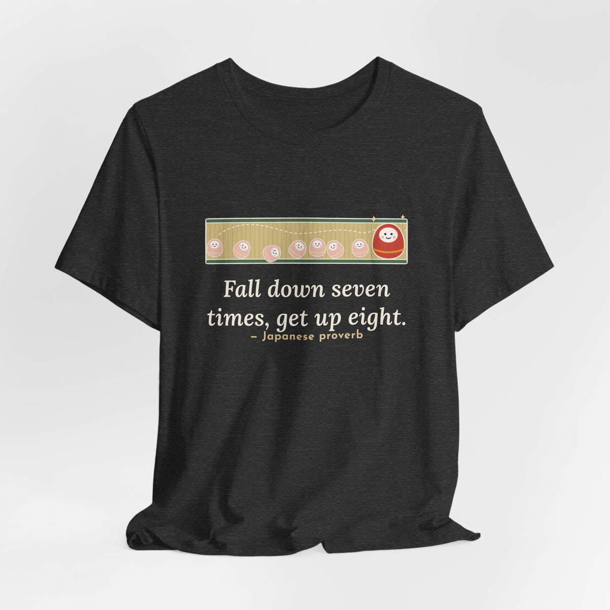 Fall Down Seven Times, Get Up Eight T-Shirt, Motivational Proverb Tee with Roly-Poly Toy