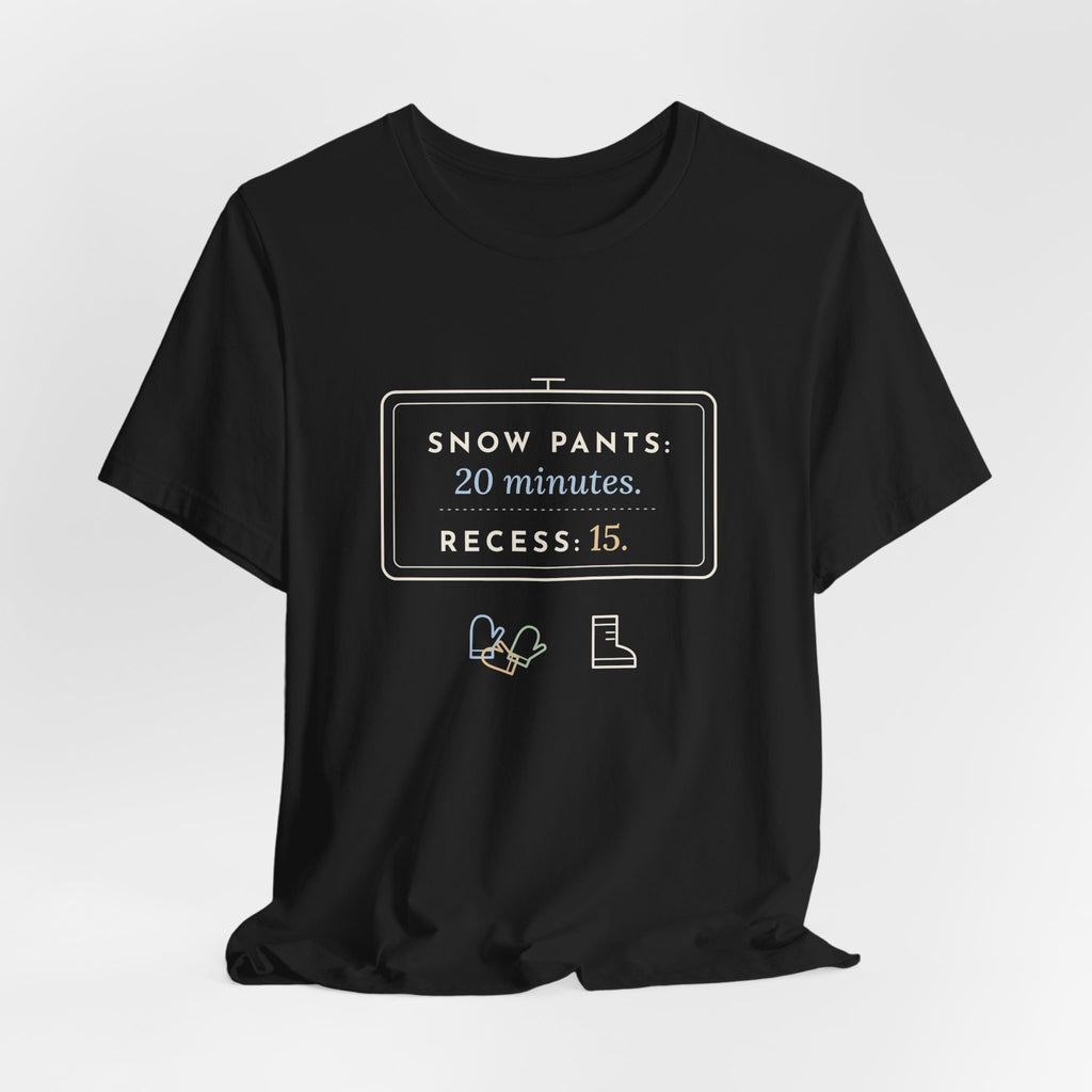 Kindergarten Teacher T-Shirt - Snow Pants 20 Minutes, Recess 15 Winter Teacher Tee