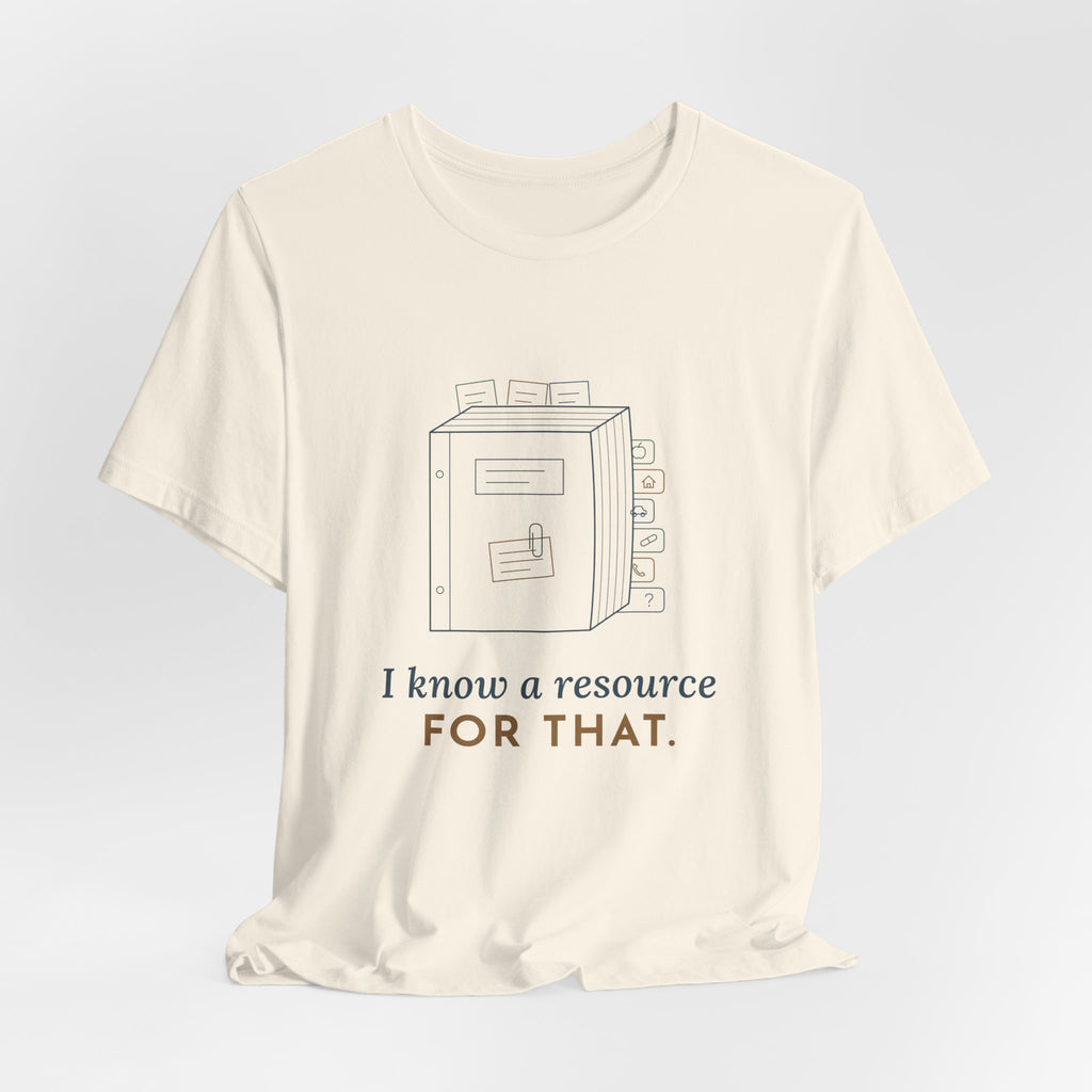 Social Worker T-Shirt - I Know a Resource for That. Funny Case Manager Tee