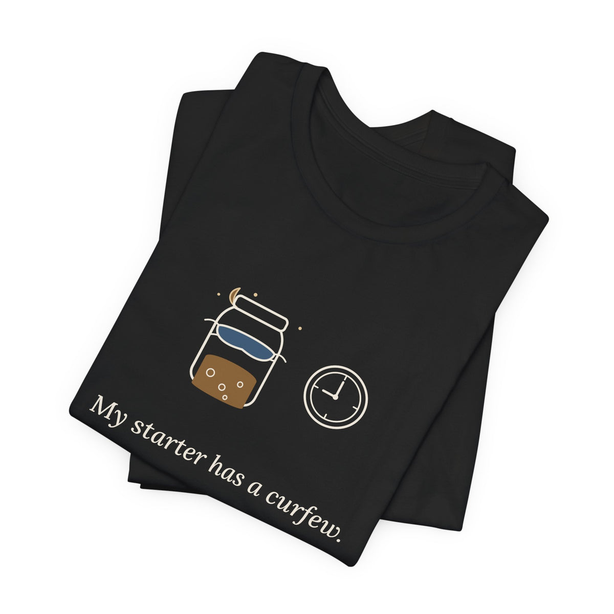 Sourdough T-Shirt - My Starter Has a Curfew Funny Bread Baking Tee