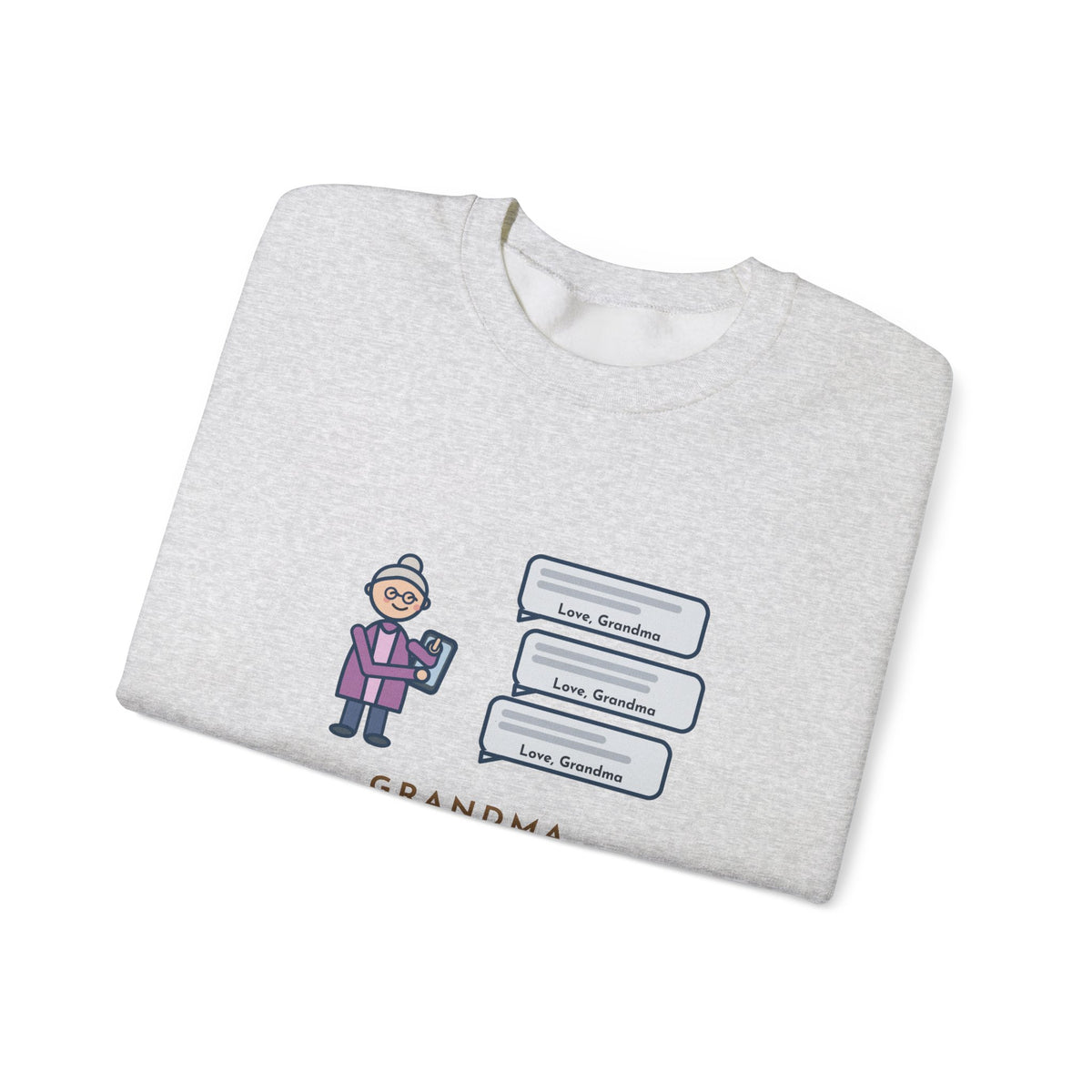 Grandma Texting Sweatshirt, Learned to Text, Every Message Ends with Love, Grandma, Funny Text Bubbles Crewneck