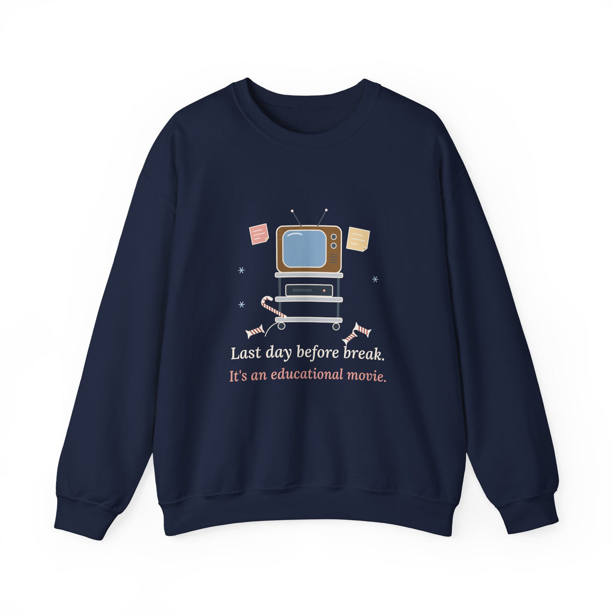 Teacher Crewneck Sweatshirt - Last Day Before Break. It's an Educational Movie.