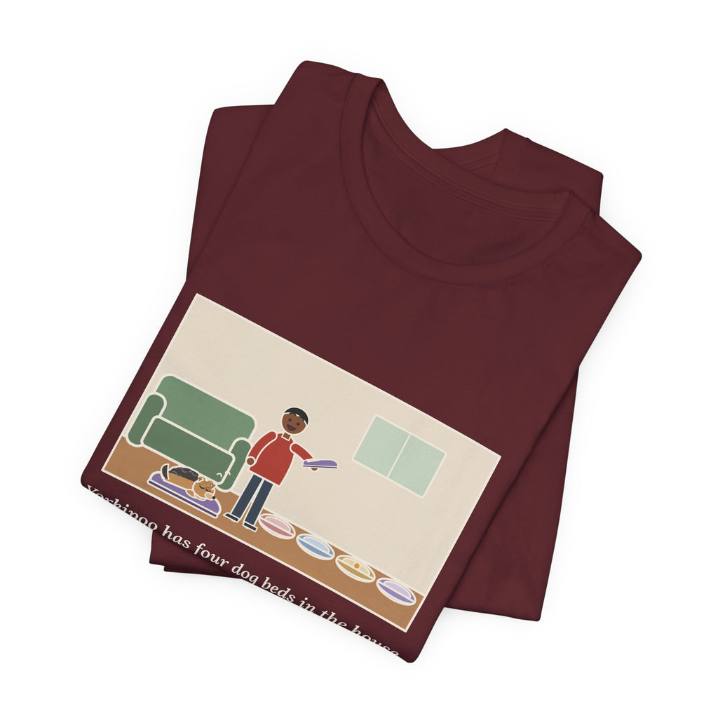 Funny Yorkipoo T-Shirt, Four Dog Beds in the House, Sleeps on My Left Slipper, Slipper Nap Tee