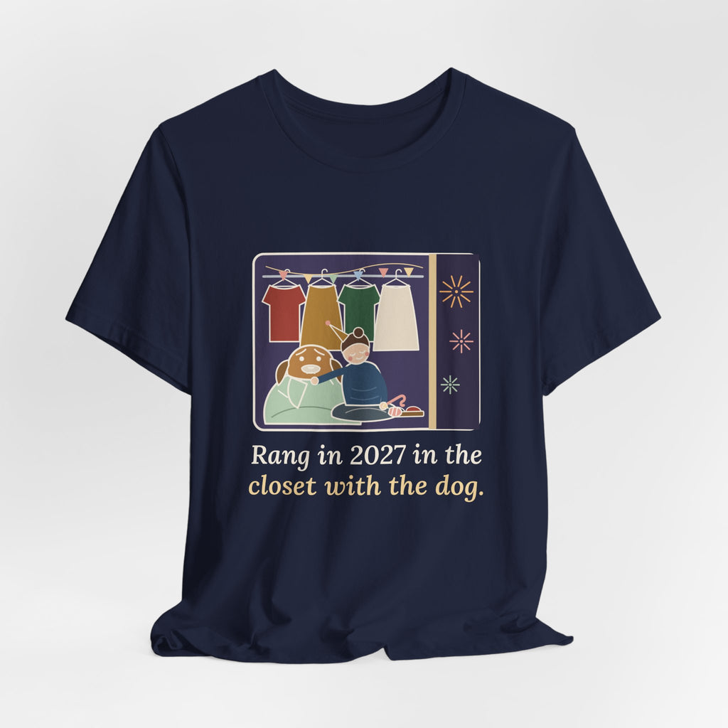 New Year 2027 Dog Owner T-Shirt - Rang in 2027 in the Closet with the Dog Funny NYE Tee