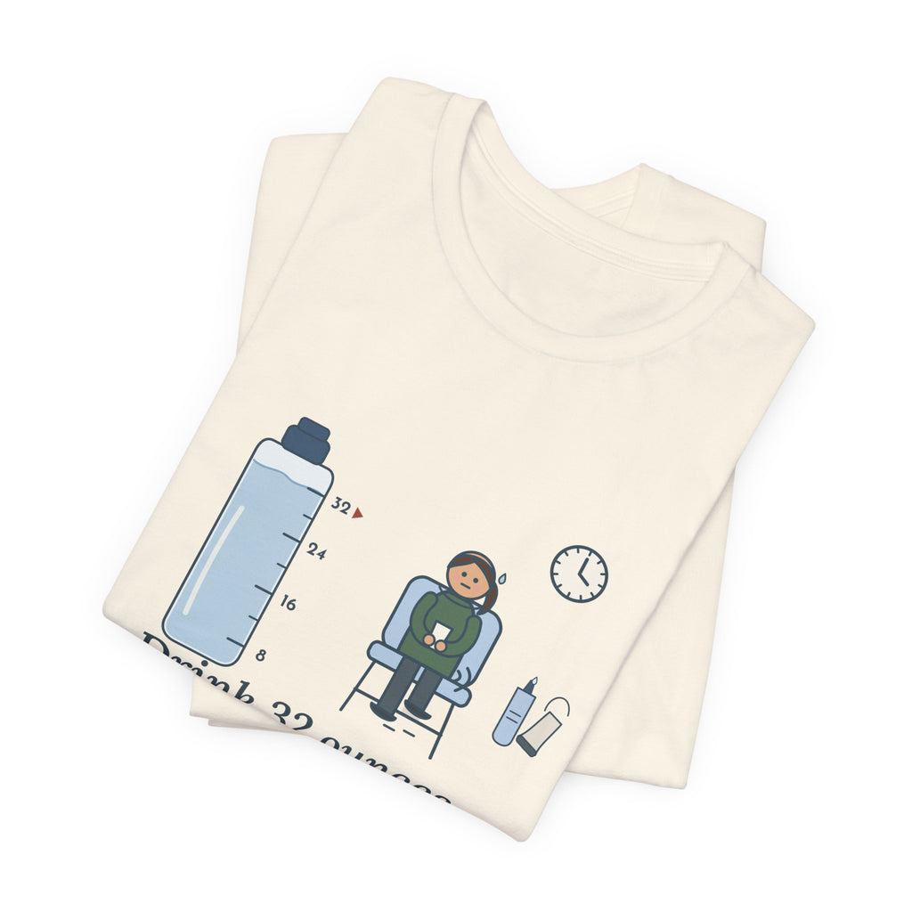 Sonographer T-Shirt - Drink 32 Ounces. Now Hold It Until I Call You. Ultrasound Tech Tee
