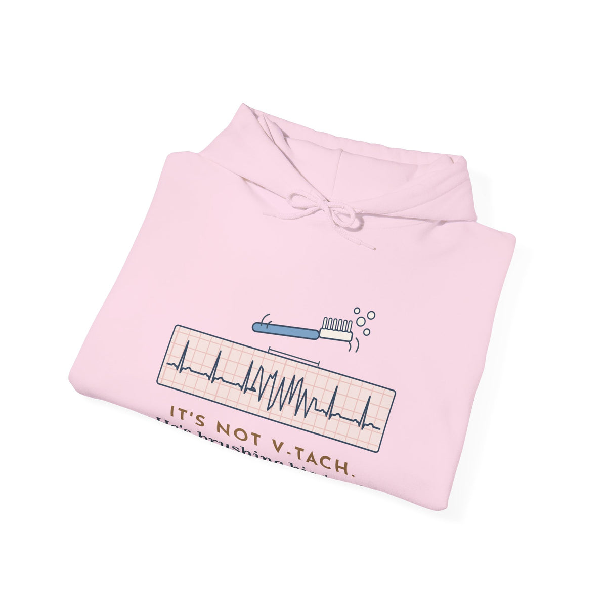 Telemetry Nurse Hoodie - It's Not V-Tach. He's Brushing His Teeth. Nurse Gift