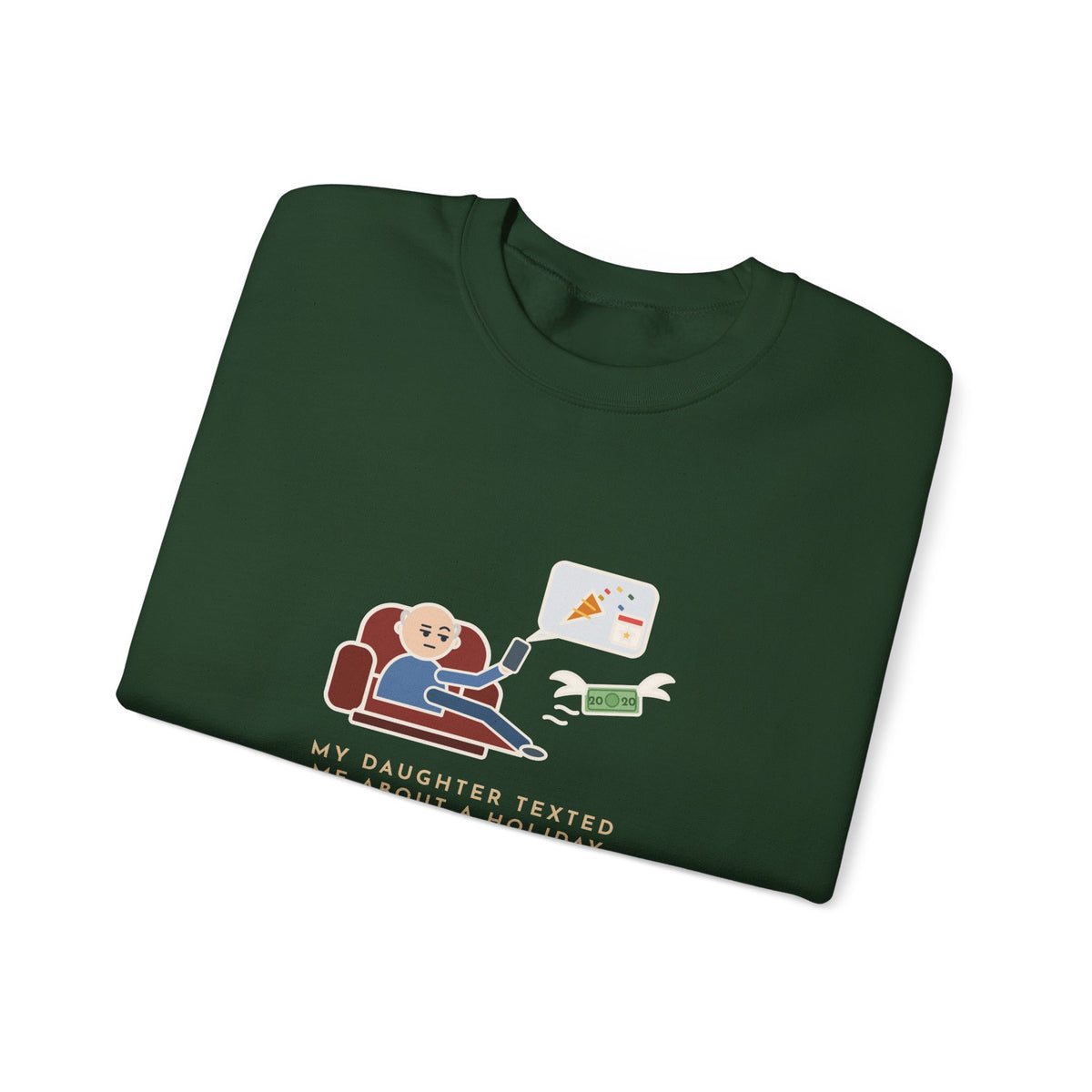 Funny Dad Crewneck Sweatshirt - Daughter Found a New Holiday, I Paid Twenty