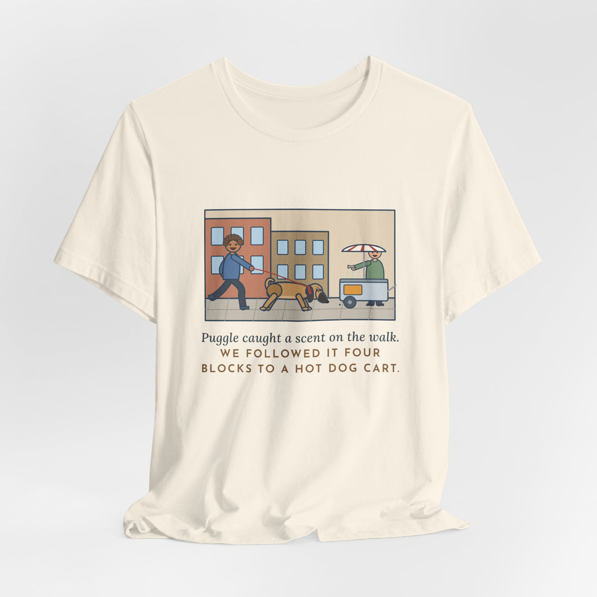 Funny Puggle T-Shirt, Caught a Scent on the Walk, We Followed It Four Blocks to a Hot Dog Cart, City Walk Tee