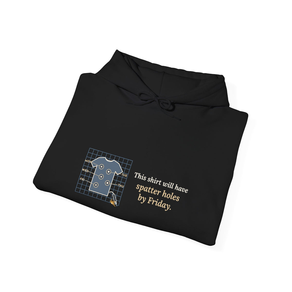 Welder Hoodie - This Shirt Will Have Spatter Holes by Friday Welding Hooded Sweatshirt