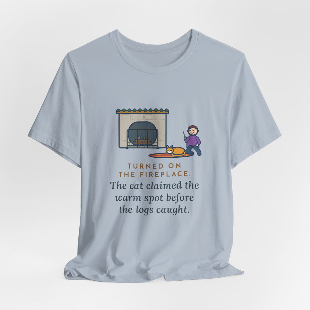 Funny Fireplace Cat T-Shirt, Turned On the Fireplace, The Cat Claimed the Warm Spot Before the Logs Caught, Hearth Rug Tee
