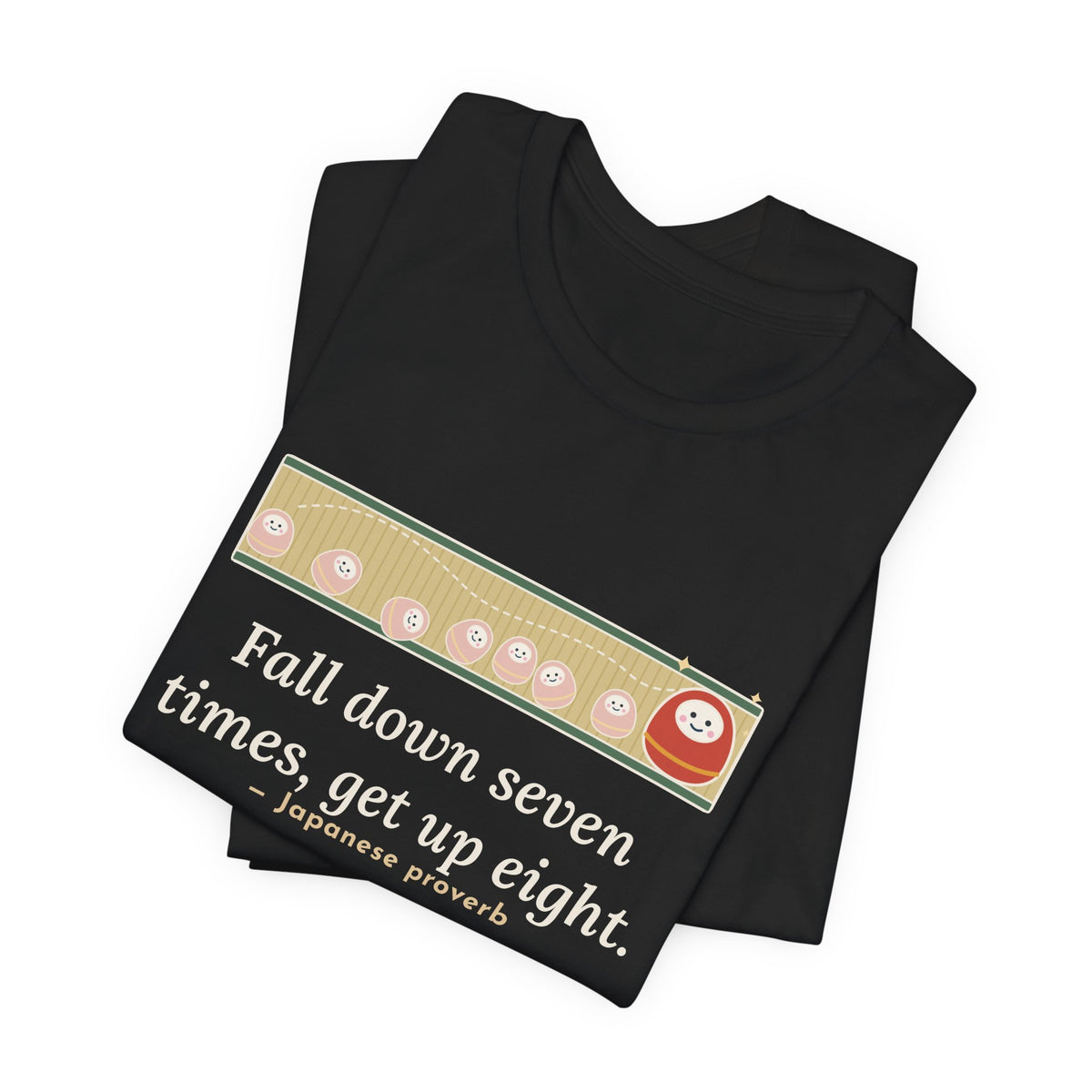 Fall Down Seven Times, Get Up Eight T-Shirt, Motivational Proverb Tee with Roly-Poly Toy