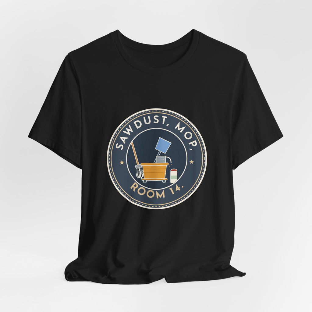 School Custodian T-Shirt - Sawdust, Mop, Room 14. Quiet Hero Custodian Tee